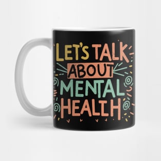 Lets talk about Mental Health. Mug